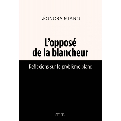 L'opposé de la blancheur - Réflexions sur le problème blanc