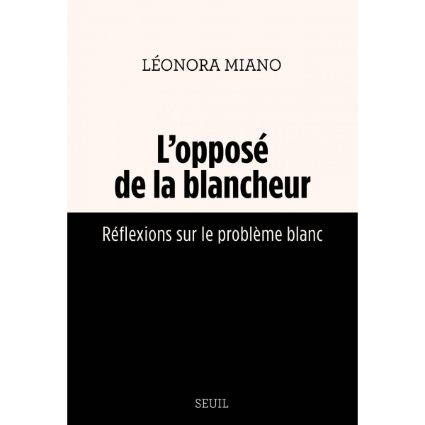 L'opposé de la blancheur - Réflexions sur le problème blanc