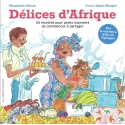 Délices d\'Afrique - 50 recettes pour petits moments de confidences à partager