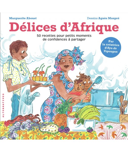 Délices d'Afrique - 50 recettes pour petits moments de confidences à partager