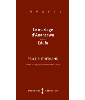 Le mariage d'Anansewa (suivi de) Edufa