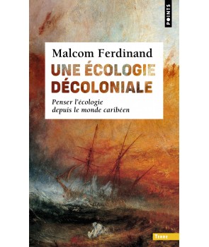 Une écologie décoloniale - Penser l'écologie depuis le monde carïbéen