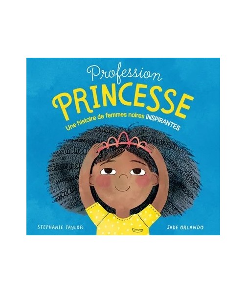 Profession princesse - Une histoire de femmes noires inspirantes