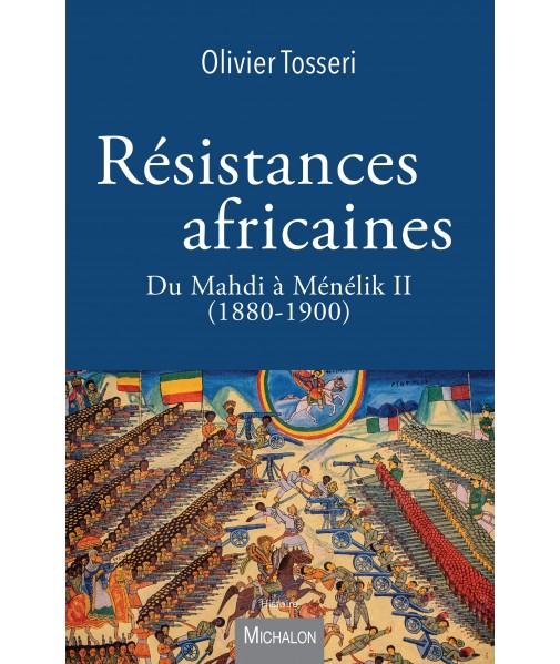 Résistances africaines - Du Mahdi à Ménélik II (1880-1900)