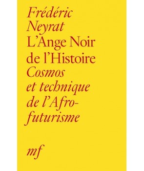 L'Ange Noir de l'Histoire - Cosmos et technique de l'Afrofuturisme