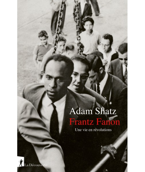Frantz Fanon - Une vie en révolutions