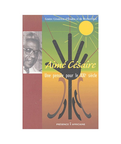 Aimé Césaire, une pensée pour le XXIe siècle