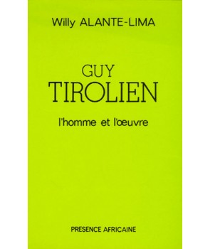 Guy Tirolien, l'homme et l'oeuvre