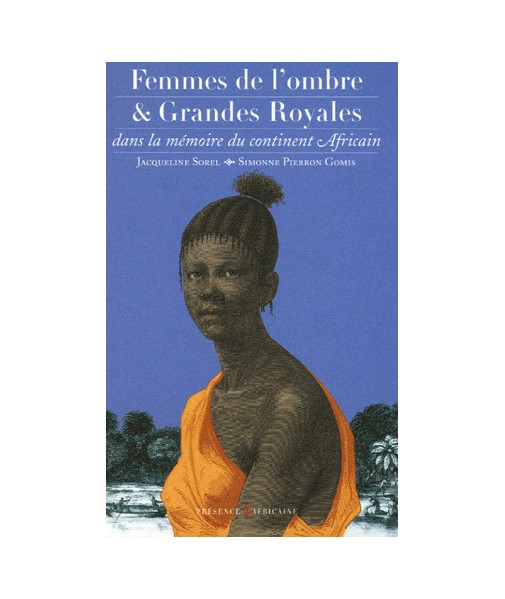 Femmes de l'ombre et Grandes Royales dans la mémoire du continent africain
