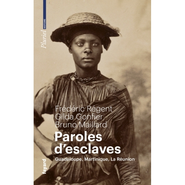 Paroles d'esclaves - Guadeloupe, Martinique, La Réunion