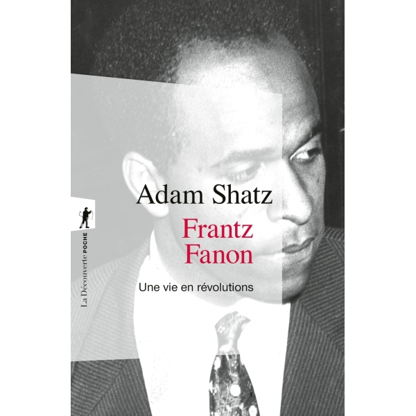 Frantz Fanon - Une vie en révolutions