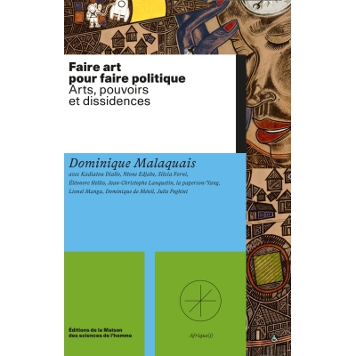 Faire art pour faire politique - Arts, pouvoirs et dissidences Faire art pour faire politique - Arts, pouvoirs et dissidences