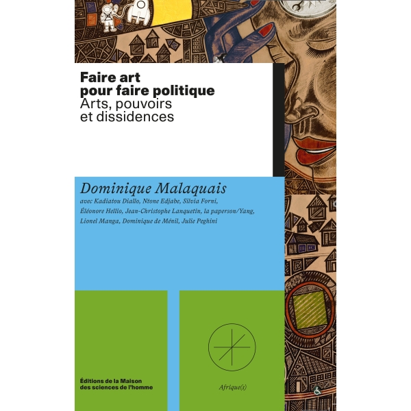 Faire art pour faire politique - Arts, pouvoirs et dissidences