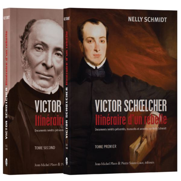 Victor Schœlcher - Itinéraire d’un rebelle ( 2 Volumes)