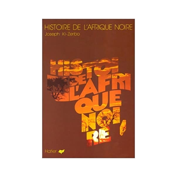 Histoire De L'Afrique Noire - D'Hier A Demain