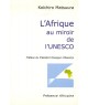 L\'Afrique au miroir de l\'UNESCO