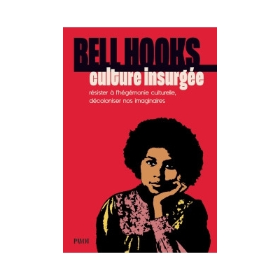 Culture insurgée - Résister à l'hégémonie culturelle, décoloniser nos imaginaires Culture insurgée - Résister à l'hégémonie culturelle, décoloniser nos imaginaires