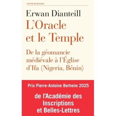 L’Oracle et le Temple - De la géomancie médiévale à l’Église d’Ifa (Nigeria, Bénin) L’Oracle et le Temple - De la géomancie médiévale à l’Église d’Ifa (Nigeria, Bénin)