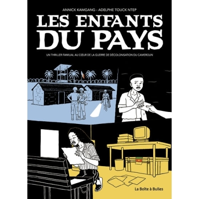 Les Enfants du pays - Un thriller politique et familial au cœur de la décolonisation du Cameroun. Les Enfants du pays - Un thriller politique et familial au cœur de la décolonisation du Cameroun.