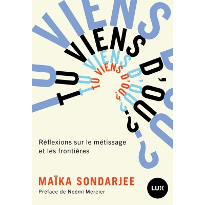 Tu viens d’où ? - Réflexions sur le métissage et les frontières
