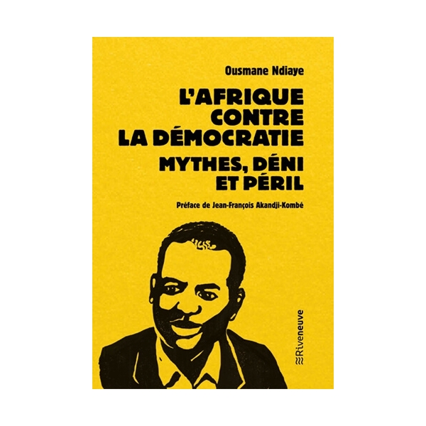 L’Afrique contre la démocratie Mythes, déni et péril