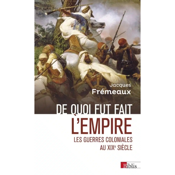 De quoi fut fait l’empire - Les guerres coloniales au XIXe siècle
