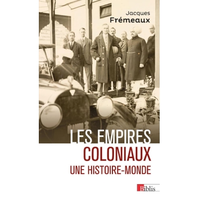 Les empires coloniaux  - Une histoire-monde