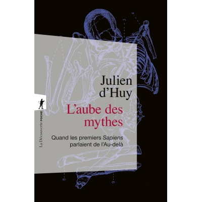 L'aube des mythes - Quand les premiers Sapiens parlaient de l'Au-delà L'aube des mythes - Quand les premiers Sapiens parlaient de l'Au-delà