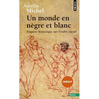 Un monde en nègre et blanc - Enquête historique sur l'ordre racial