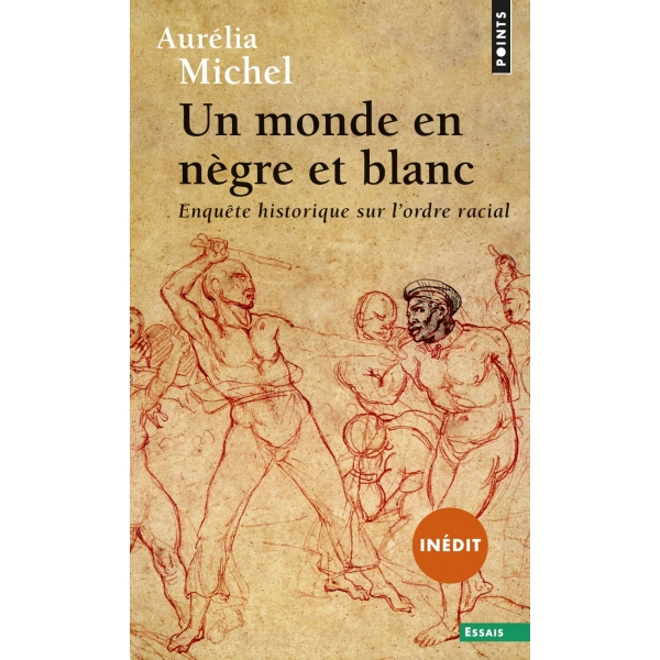Un monde en nègre et blanc - Enquête historique sur l'ordre racial