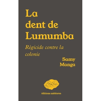 La Dent de Lumumba - Régicide contre la colonie La Dent de Lumumba - Régicide contre la colonie