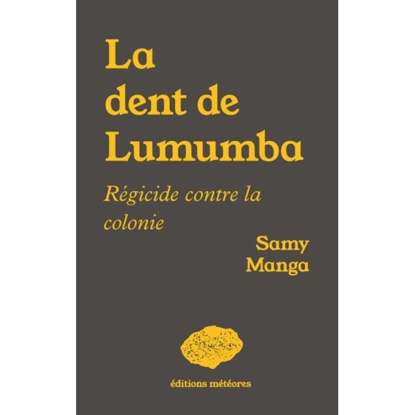La Dent de Lumumba - Régicide contre la colonie
