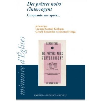 Des prêtres noirs s'interrogent. Cinquante ans après... Des prêtres noirs s'interrogent. Cinquante ans après...