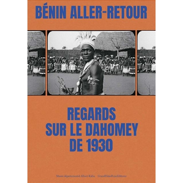 Bénin aller - retour. Regards sur le Dahomey de 1930
