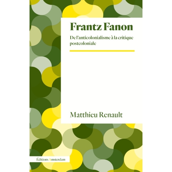Frantz Fanon De l’anticolonialisme à la critique postcoloniale