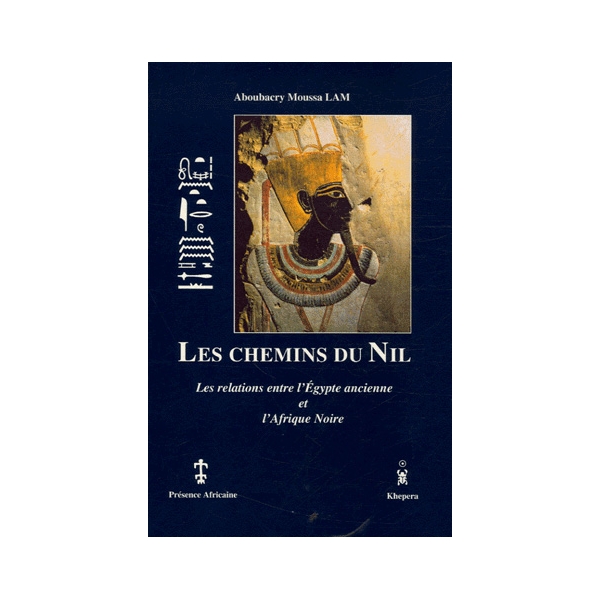 Les chemins du Nil, les relations entre l'Egypte ancienne et l'Afrique noire