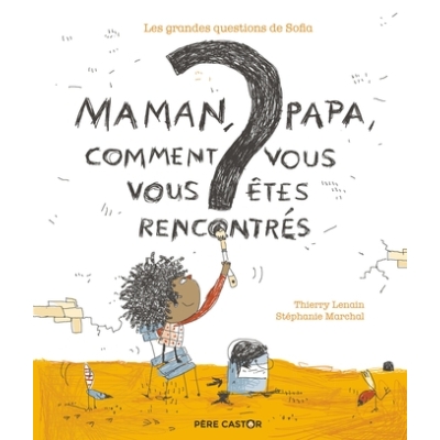 Maman, papa, comment vous vous êtes rencontrés ? - Les grandes questions de Sofia