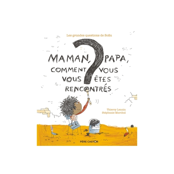 Maman, papa, comment vous vous êtes rencontrés ? - Les grandes questions de Sofia