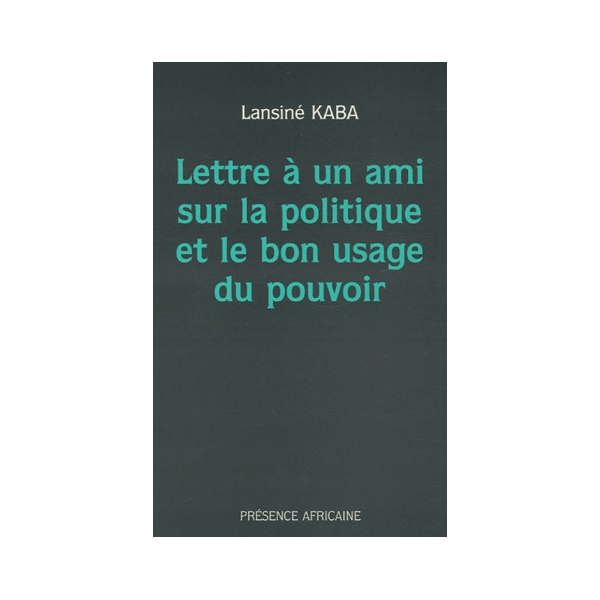 Lettre à un ami sur la politique et le bon usage du pouvoir