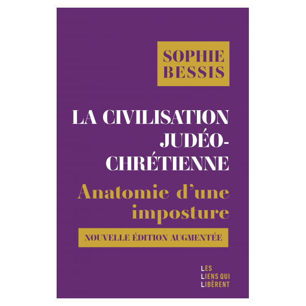 La civilisation judéo-chrétienne  Anatomie d'une imposture (Nouvelle édition augmentée)