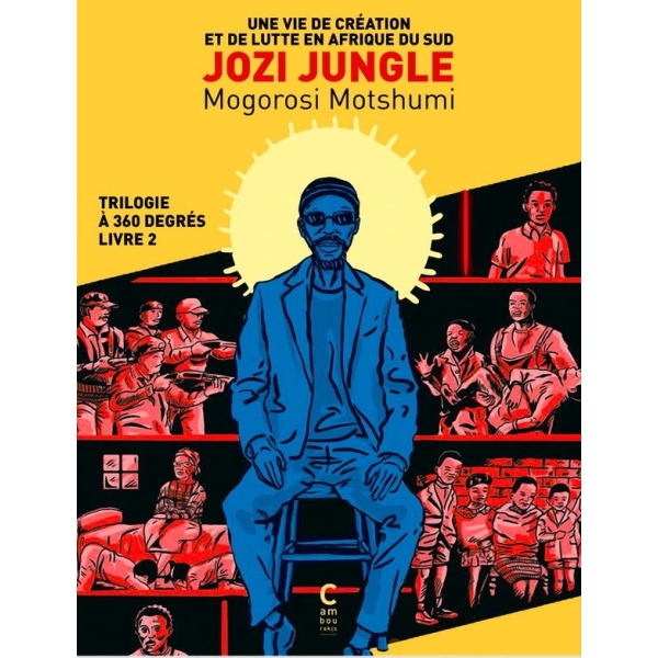 Jozi Jungle - Une vie de création et de lutte en Afrique du Sud - Livre 2