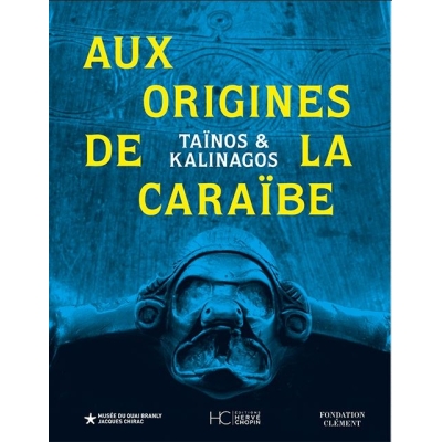 Taïnos & Kalinagos - Aux origines de la Caraïbe
