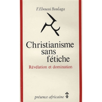 Christianisme sans fétiche. Révélation et domination