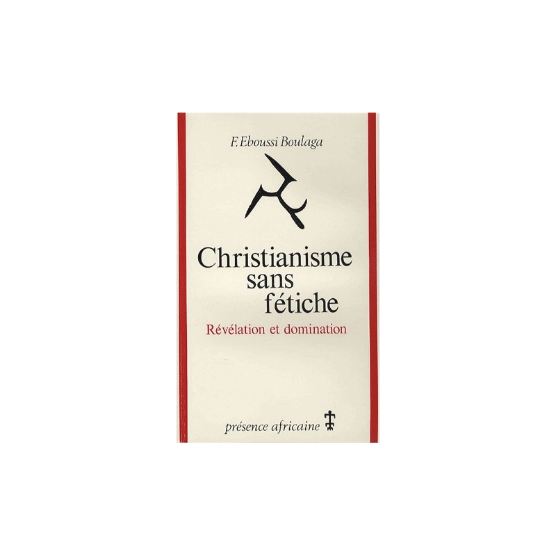 Christianisme sans fétiche. Révélation et domination