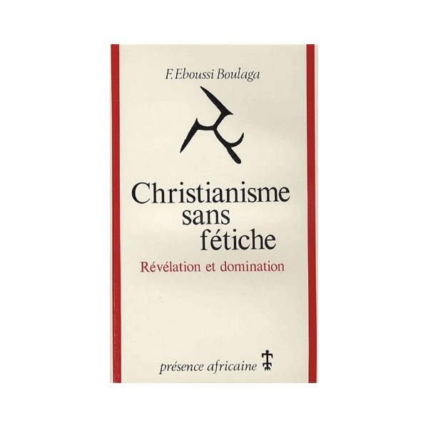 Christianisme sans fétiche. Révélation et domination