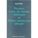 Pouvoir, lutte des classes, idéologie et milieu intellectuel africain