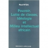 Pouvoir, lutte des classes, idéologie et milieu intellectuel africain