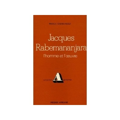 Jacques Rabemananjara, l'homme et l'oeuvre