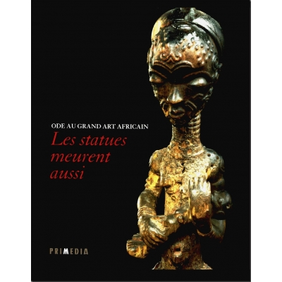 Ode au grand art africain - Les statues meurent aussi-