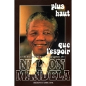 Nelson Mandela "Plus haut que l\'espoir"